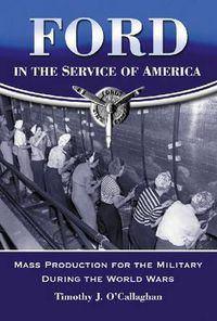 Cover image for Ford in the Service of America: Mass Production for the Military During the World Wars