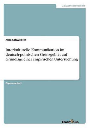 Cover image for Interkulturelle Kommunikation im deutsch-polnischen Grenzgebiet auf Grundlage einer empirischen Untersuchung