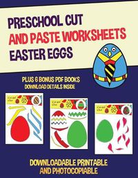 Cover image for Preschool Cut and Paste Worksheets (Easter Eggs): This book has 20 full colour worksheets. This book comes with 6 downloadable kindergarten PDF workbooks.