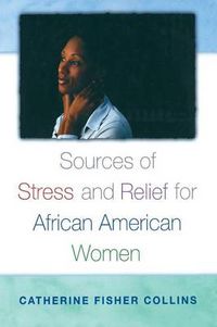 Cover image for Sources of Stress and Relief for African American Women