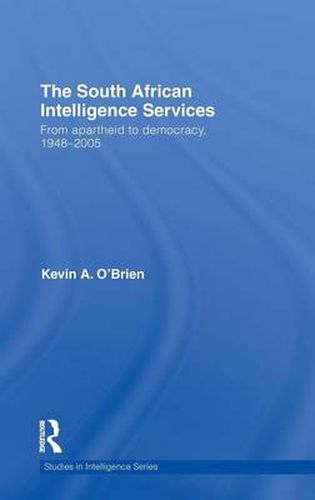 Cover image for The South African Intelligence Services: From Apartheid to Democracy, 1948-2005