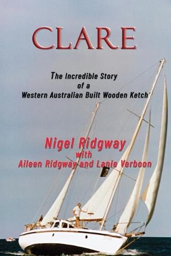 Cover image for Clare: The Incredible Story of a Western Australian Built Wooden Ketch