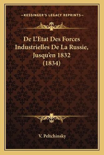 Cover image for de L'Etat Des Forces Industrielles de La Russie, Jusqu'en 1832 (1834)