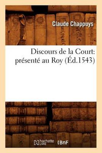 Discours de la Court: Presente Au Roy (Ed.1543)