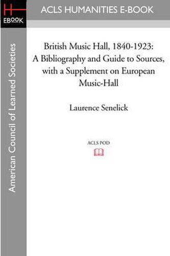 Cover image for British Music Hall, 1840-1923: A Bibliography and Guide to Sources, with a Supplement on European Music-Hall