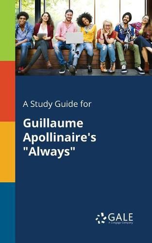 A Study Guide for Guillaume Apollinaire's Always