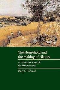 Cover image for The Household and the Making of History: A Subversive View of the Western Past