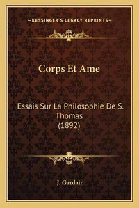 Cover image for Corps Et AME: Essais Sur La Philosophie de S. Thomas (1892)