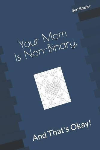 Your Mom Is Non-Binary, And That's Okay!