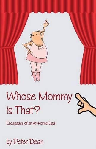 Cover image for Whose Mommy Is That?: Escapades of an At-Home Dad