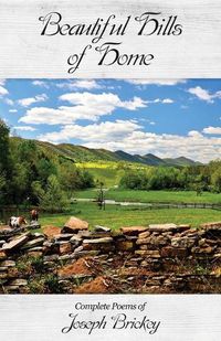 Cover image for Beautiful Hills of Home: Complete Poems of Joseph Brickey