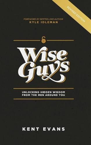 Cover image for Wise Guys: Unlocking Hidden Wisdom From the Men Around You