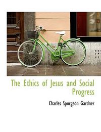 Cover image for The Ethics of Jesus and Social Progress