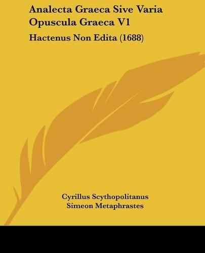Cover image for Analecta Graeca Sive Varia Opuscula Graeca V1: Hactenus Non Edita (1688)