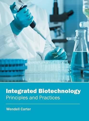 Cover image for Integrated Biotechnology: Principles and Practices