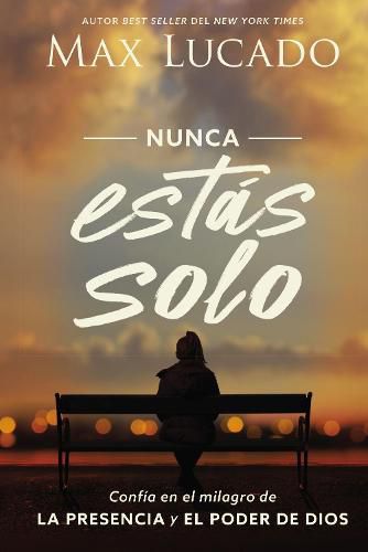 Cover image for Nunca estas solo: Confia en el milagro de la presencia y el poder de Dios