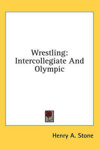 Cover image for Wrestling: Intercollegiate and Olympic