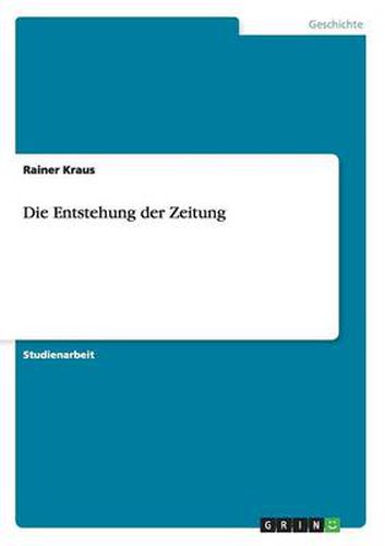 Cover image for Die Entstehung der Zeitung