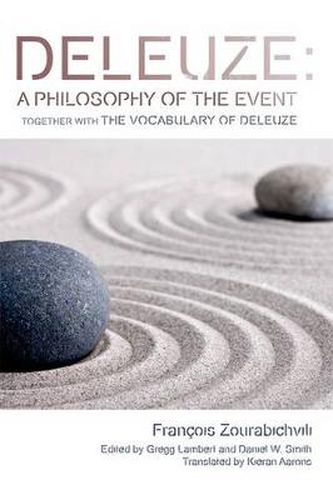 Deleuze: a Philosophy of the Event: Together with the Vocabulary of Deleuze