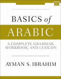 Cover image for Basics of Arabic: A Complete Grammar, Workbook, and Lexicon