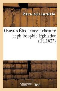 Cover image for Oeuvres Eloquence Judiciaire Et Philosophie Legislative