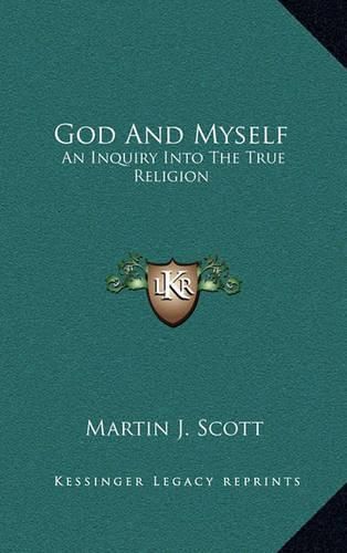 God and Myself: An Inquiry Into the True Religion