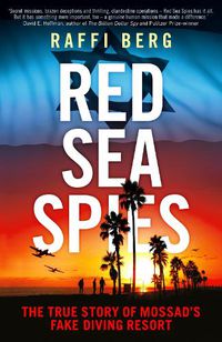 Cover image for Red Sea Spies: The True Story of Mossad's Fake Diving Resort