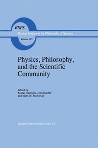 Cover image for Physics, Philosophy, and the Scientific Community: Essays in the philosophy and history of the natural sciences and mathematics In honor of Robert S. Cohen