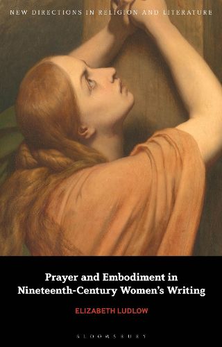 Prayer and Embodiment in Nineteenth-Century Women's Writing