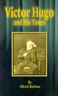 Cover image for Victor Hugo and His Times