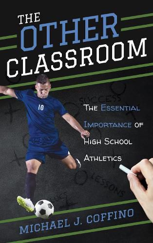 Cover image for The Other Classroom: The Essential Importance of High School Athletics