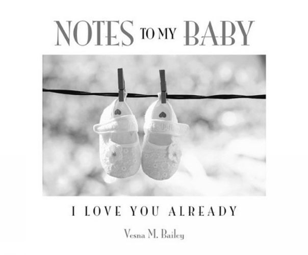 Cover image for Notes to My Baby: I Love You Already