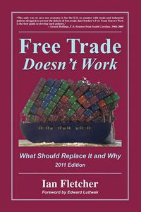 Cover image for Free Trade Doesn't Work: What Should Replace It and Why, 2011 Edition