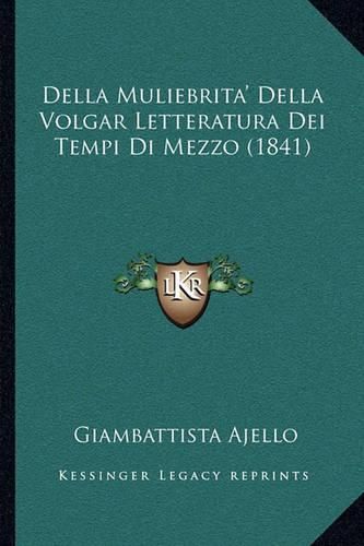 Cover image for Della Muliebrita' Della Volgar Letteratura Dei Tempi Di Mezzo (1841)