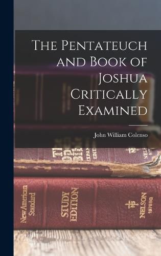 The Pentateuch and Book of Joshua Critically Examined