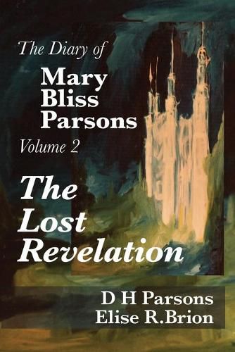 Cover image for The Lost Revelation: Volume Two of The Diary of Mary Bliss Parsons