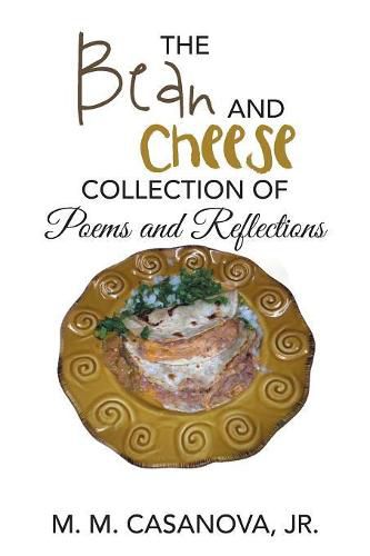 Cover image for The Bean and Cheese Collection of Poems and Reflections