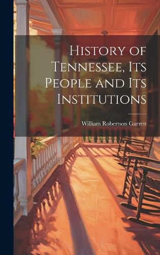 Cover image for History of Tennessee, its People and its Institutions