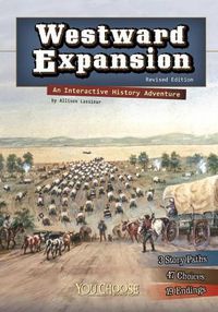 Cover image for Westward Expansion: an Interactive History Adventure (You Choose: History)