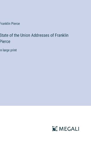 Cover image for State of the Union Addresses of Franklin Pierce