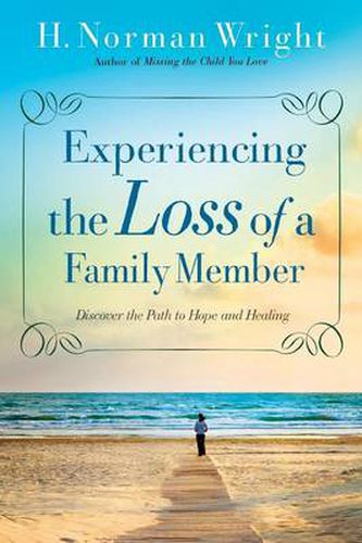 Cover image for Experiencing the Loss of a Family Member - Discover the Path to Hope and Healing