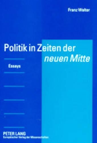 Politik in Zeiten Der  Neuen Mitte: Essays