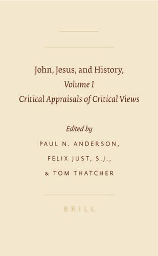 John, Jesus, and History, Volume 1: Critical Appraisals of Critical Views