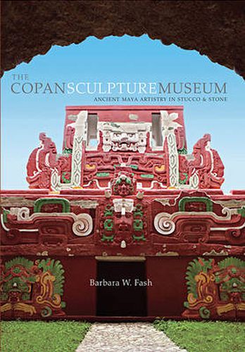 Cover image for The Copan Sculpture Museum: Ancient Maya Artistry in Stucco and Stone