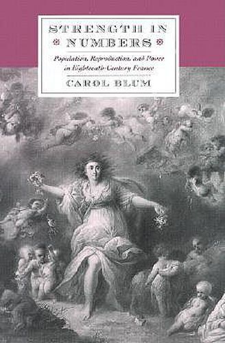Cover image for Strength in Numbers: Population, Reproduction and Power in Eighteenth-century France