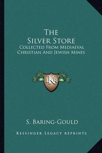 The Silver Store: Collected from Mediaeval Christian and Jewish Mines