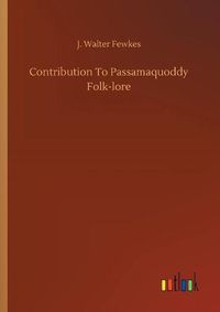 Cover image for Contribution To Passamaquoddy Folk-lore