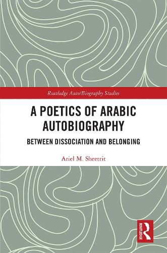 Cover image for A Poetics of Arabic Autobiography: Between Dissociation and Belonging