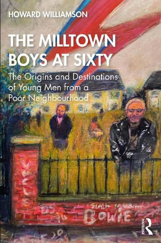 Cover image for The Milltown Boys at Sixty: The Origins and Destinations of Young Men from a Poor Neighbourhood