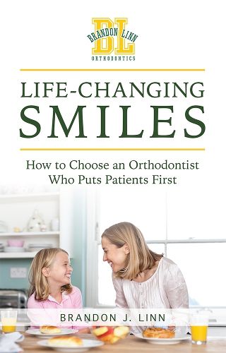 Cover image for Life-Changing Smiles: How to Choose an Orthodontist Who Puts Patients First